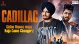 CADILLAC LYRICS – Sidhu Moose wala | Raja Game Changerz