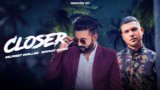 CLOSER LYRICS – Dilpreet Dhillon – Mickey Singh