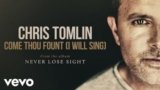 COME THOU FOUNT LYRICS CHRIS TOMLIN | NEVER LOSE SIGHT