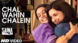 Chal Wahin Chalein Lyrics In Hindi Saina | Parineeti Chopra