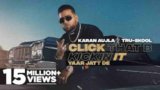 Click That B Kickin It Lyrics – Karan Aujla | Punjabi song
