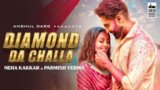 Diamond Da Challa Lyrics Neha Kakkar x Parmish Verma