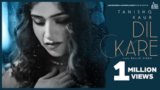 Dil Kare Lyrics Tanishq Kaur | Punjabi Song