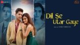 Dil Se Utar Gaye Lyrics – Raj Barman | Hindi song