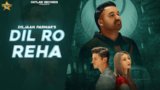 Dil Ro Reha Lyrics Diljaan Parmar | Punjabi Song