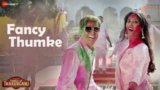 FANCY THUMKE LYRICS – Family Of Thakurganj
