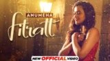Fitratt Lyrics – Anumeha Bhasker | Hindi Song