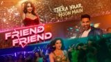 Friend Friend Lyrics – Khushboo Grewal | Hindi Song