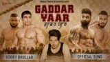 GADDAR YAAR SONG LYRICS BOBBY BHULLAR | PUNJABI