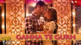 GANNA TE GURH LYRICS – Surkhi Bindi | Gurnam Bhullar