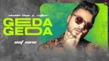 Geda Geda Lyrics Raftaar x Shabbir Khan | New Punjabi Song 2021