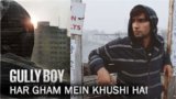 HAR GHAM MEIN KHUSHI HAI LYRICS – Gully Boy