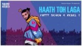 Haath Toh Laga Lyrics Fotty Seven X Rebel 7