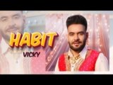 Habit Lyrics – Vicky | Punjabi Song