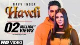 Haveli Lyrics Navv Inder | Punjabi Song
