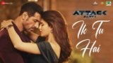 Ik Tu Hai Lyrics – Attack | Jubin Nautiyal | Bollywood song