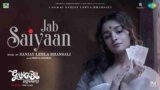 Jab Saiyaan Lyrics – Gangubai Kathiawadi | Bollywood song