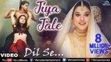 Jiya Jale lyrics in Hindi Dil Se | Shahrukh Khan x Preeti Zinta