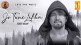 Jo Tune Likha Lyrics Sonu Nigam | Healing Anthem