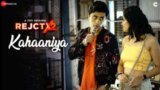 Kahaaniya Lyrics Rejctx2 Rajat Sharma | Ruhika Rao