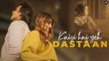 Kaisi Hai Yeh Dastaan Lyrics – Tanzeel Khan x Akasa Singh | Hindi song