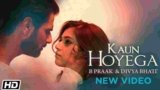 Kaun Hoyega Lyrics B Praak x Divya Bhatt | Punjabi song