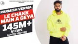 Le Chak Main Aa Gaya Lyrics Parmish Verma