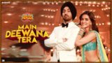 MAIN DEEWANA TERA LYRICS – Guru Randhawa | Arjun Patiala