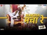 Macha Macha Re Lyrics – Dasvi | Mika Singh | Bollywood song