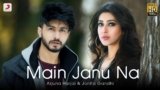 Main Janu Na Lyrics in Hindi Jonita Gandhi x Arjuna Harjai