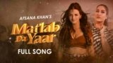 Matlab Da Yaar Lyrics – Afsana Khan | Ucha Pind | Punjabi song