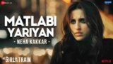 Matlabi Yariyan Lyrics – The Girl On The Train | Neha Kakkar