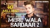 Mere Wala Sardar 2 Lyrics – Tushar Arora | Punjabi Song