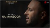Na Manzoori Lyrics Ash King | Hindi Song