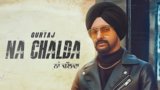 Na Chalda Lyrics Gurtaj | Punjabi Song