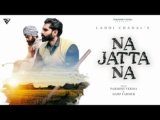 Na Jatta Na Lyrics – Laddi Chahal | Punjabi song