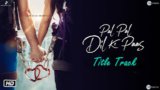 PAL PAL DIL KE PAAS LYRICS – Arijit Singh | Title Track