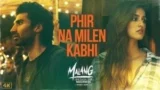 PHIR NA MILEN KABHI LYRICS MALANG | ANKIT TIWARI