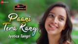 Paani Tera Rang Lyrics – Tripti Dimri | Jyotica Tangri