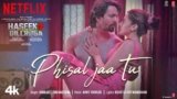 Phisal Jaa Tu Lyrics Haseen Dillruba | Abhijeet Srivastava