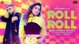 Roll Roll Lyrics – Kanika Kapoor x Mellow D | Punjabi song