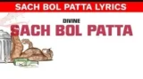 SACH BOL PATTA LYRICS DIVINE