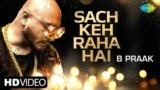 Sach Keh Raha Hai Deewana Lyrics – B Praak | Hindi song