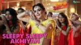 Sleepy Sleepy Akhiyan Lyrics – Bhaiaji Superhit | Yasser Desai