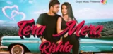 TERA MERA RISHTA LYRICS RAMAN GOYAL