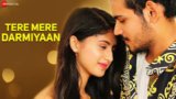 TERE MERE DARMIYAAN LYRICS – Yasser Desai
