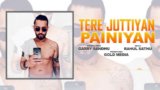 TERE JUTTIYAN PAINIYAN LYRICS – Garry Sandhu