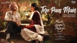 Tere Paas Main Lyrics – Main Vaapas Aaunga