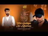 Terri Aashiqui Ne Maarraa Lyrics – Mohammed Irfan | Hindi song