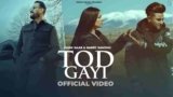 Tod Gayi Lyrics – Garry Sandhu x Khan Saab | Punjabi song